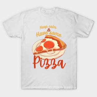 Keep Calm and have some Pizza - Pizza T-Shirt